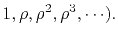 $\displaystyle 1, \rho, \rho^2, \rho^3, \cdots).$