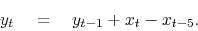 \begin{displaymath}
y_t \eq y_{t-1} + x_t - x_{t-5}.
\end{displaymath}