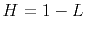 $H=1-L$