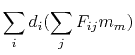 $\displaystyle \sum_i d_i ( \sum_j F_{ij} m_m)$