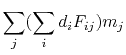 $\displaystyle \sum_j (\sum_i d_i F_{ij} ) m_j$