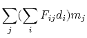 $\displaystyle \sum_j (\sum_i F_{ij} d_i ) m_j$