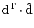 $\displaystyle \bold d\T \cdot \bold{\hat d}$