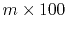 $m \times 100$