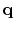 $ \bold q$