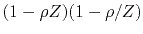 $ (1-\rho Z)(1-\rho/Z)$