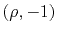 $ (\rho,-1)$