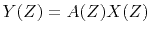 $ Y(Z)=A(Z)X(Z)$