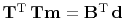 $ \bold T\T\, \bold T\bold m=\bold B\T\, \bold d$