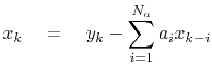 $\displaystyle x_k \quad=\quad y_k - \sum_{i=1}^{N_a} a_i x_{k-i}$