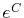 $ e^C$