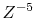 $ Z^{-5}$