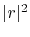 $ \vert r\vert^2$
