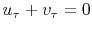 $ u_\tau+v_\tau=0$