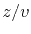 $ z/v$