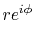 $\displaystyle r e^{i \phi}$