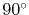$ 90^\circ$