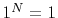 $ 1^N=1$