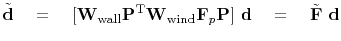 $\displaystyle \tilde {\bold d} \quad = \quad [ \bold W_{\rm wall} \bold P\T \bo...
...{\rm wind} \bold F_p \bold P ]\ \bold d \quad = \quad \tilde{\bold F} \ \bold d$