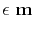 $\displaystyle \epsilon \ \bold m$