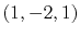 $ (1,-2,1)$