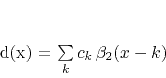 \begin{displaymath}
d(x) = \sum\limits_k c_k \beta_2(x-k)
\end{displaymath}