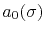 $a_0(\sigma)$