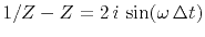 $1/Z-Z = 2 i \sin(\omega \Delta t)$