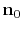 $\mathbf{n}_0$