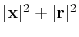 $\vert\mathbf{x}\vert^2+\vert\mathbf{r}\vert^2$