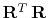 $\mathbf{R}^T \mathbf{R}$