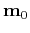 $ \mathbf{m}_0$