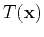 $T(\mathbf{x})$