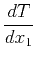 $\displaystyle \frac{d T}{d x_1}$