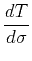 $\displaystyle \frac{d T}{d \sigma}$
