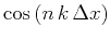 $\cos{(n k \Delta
x)}$