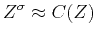 $\displaystyle Z^{\sigma} \approx C(Z)$