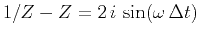 $1/Z-Z = 2\,i\,\sin(\omega\,\Delta t)$
