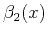 $\beta_2(x)$