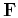 $ \mathbf{F}$