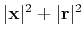 $ \vert\mathbf{x}\vert^2+\vert\mathbf{r}\vert^2$