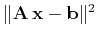 $ \Vert\mathbf{A x-b}\Vert^2$
