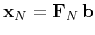 $ \mathbf{x}_N = \mathbf{F}_N \mathbf{b}$