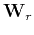 $\mathbf W_r$