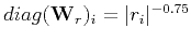 $diag({\mathbf W_r})_i = \vert r_i\vert^{-0.75}$