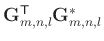 $ \mathbf{G}_{m,n,l}^{\mathsf{T}}\mathbf{G}_{m,n,l}^{*}$