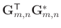 $ \mathbf{G}_{m,n}^{\mathsf{T}}\mathbf{G}_{m,n}^{*}$