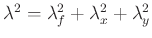 $ \lambda^{2} =
\lambda_{f}^{2}+\lambda_{x}^{2}+\lambda_{y}^{2}$