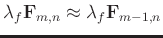 $ \lambda_{f}\mathbf{F}_{m,n} \approx \lambda_{f}\mathbf{F}_{m-1,n}
$