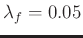 $ \lambda_{f}=0.05$